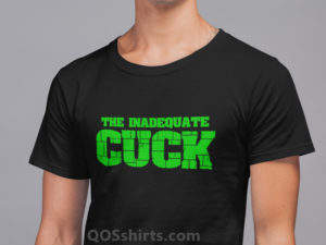 Inadequate Cuck T-Shirt Model QOS