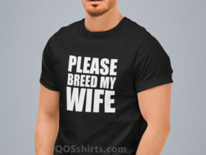 Please Breed My Wife Cuckold Mens T-Shirt Model QOS